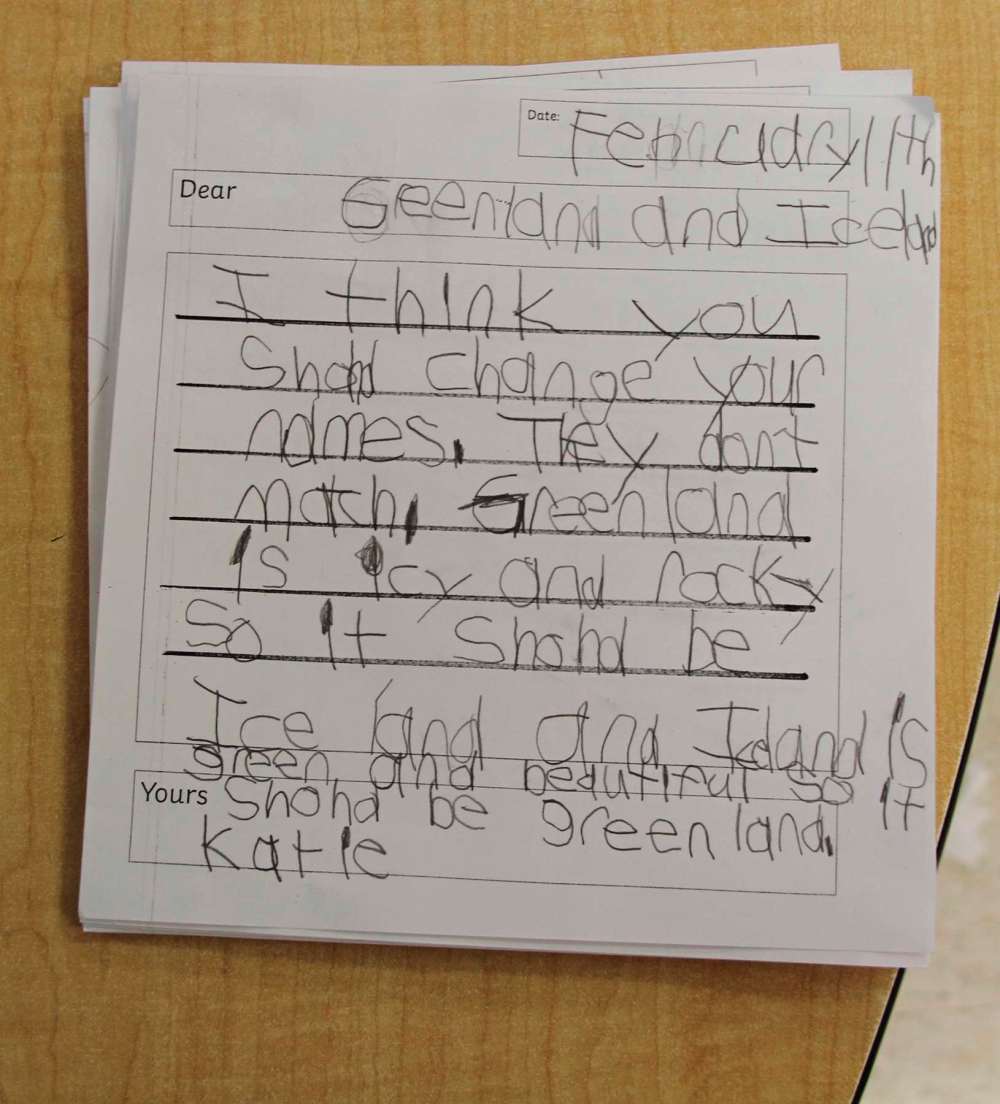 Sou'wester
Grade 1 students at Van Walleghem School wrote pursuasive letters to Greenland and Iceland, asking them to change the name of the islands.