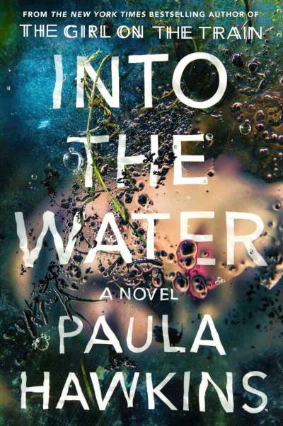 Into the Water
By Paula Hawkins
Doubleday Canada, 400 pages, $35