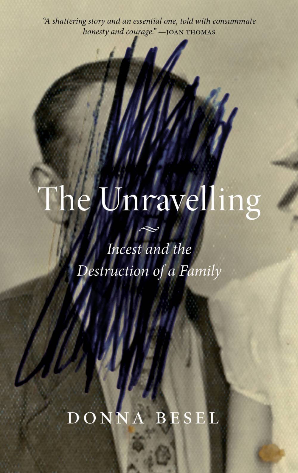 The Unravelling: Incest and the Destruction of a Family was published by University of Regina Press in November.
