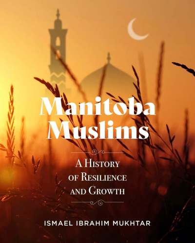Preserving stories of Muslim history in Manitoba