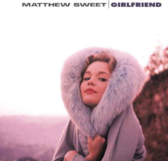Matthew Sweet’s Girlfriend, released in 1991.