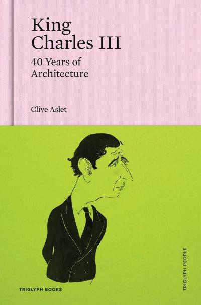 King Charles III: 40 Years of Architecture