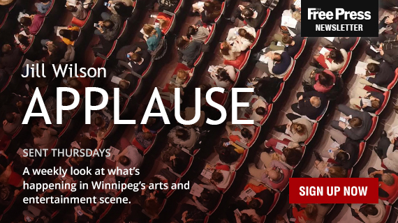 Jill Wilson Applause sent Thursdays A weekly look at what's happening in Winnipeg's arts and entertainment scene.