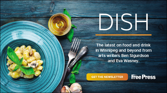 Dish. The latest on food and drink in Winnipeg and beyond from arts writers Ben Sigurdson and Eva Wasney. 