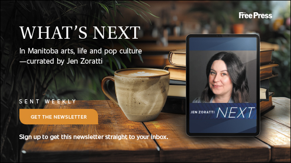 What's next in Manitoba arts, life and pop culture - curated by Jen Zoratti. Get the newsletter sent weekly.