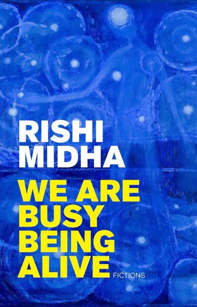 We Are Busy Being Alive